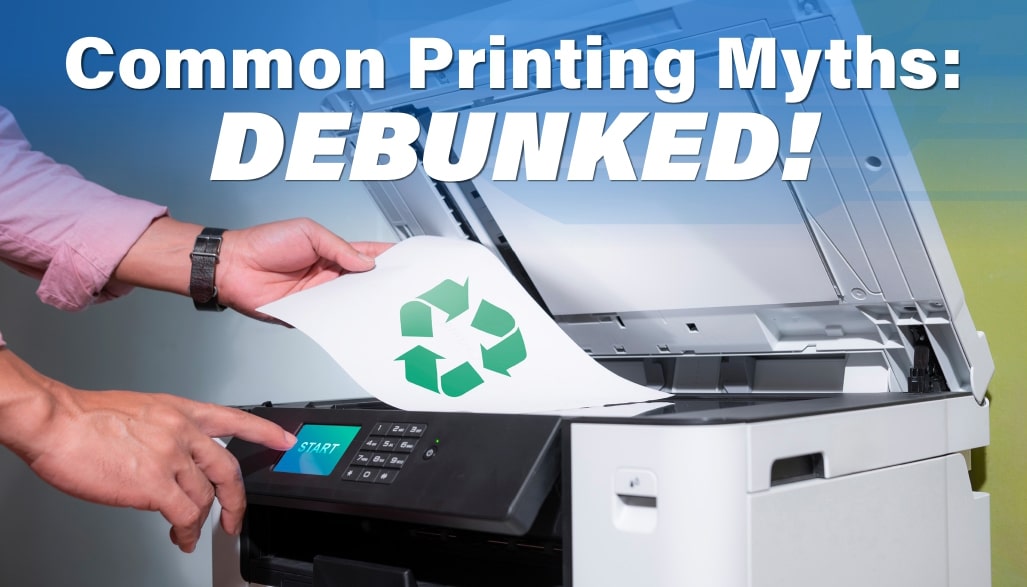 Common Printing Myths: DEBUNKED!