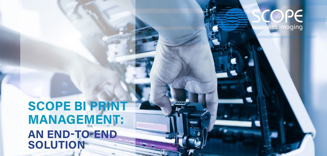 SCOPE BI PRINT MANAGEMENT: AN END-TO-END SOLUTION - Scope Business Imaging